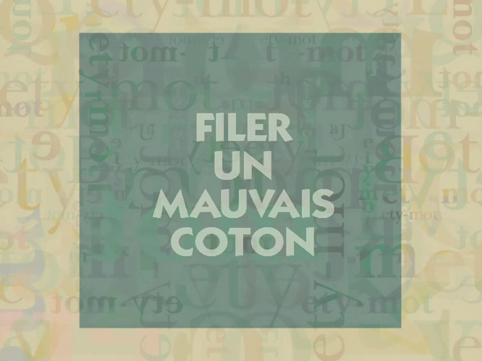 Pourquoi dit on : filer un mauvais coton | INA